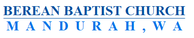 Berean Baptist Church Mandurah | The Independent Baptist Church serving the community in Mandurah, Western Australia.